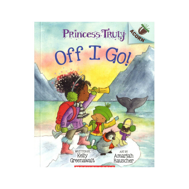 Princess Truly #2: Off I Go! (An Acorn Book)