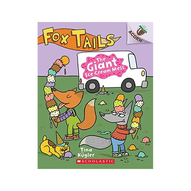 Fox Tails #03: The Giant Ice Cream Mess (An Acorn Book)