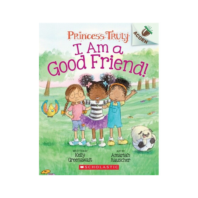 Princess Truly #4: I Am a Good Friend! (An Acorn Book) (Paperback, ̱)
