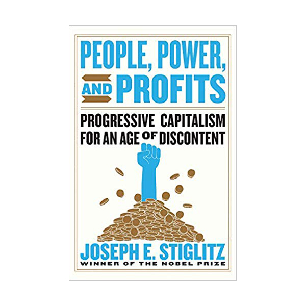 [ĺ]People, Power, and Profits : Progressive Capitalism for an Age of Discontent 