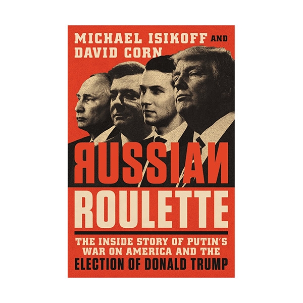 [ĺ:A]Russian Roulette : The Inside Story of Putin's War on America and the Election of Donald Trump (Paperback)