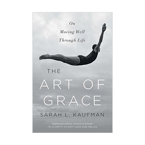 [ĺ:A] The Art of Grace: On Moving Well Through Life (Paperback)