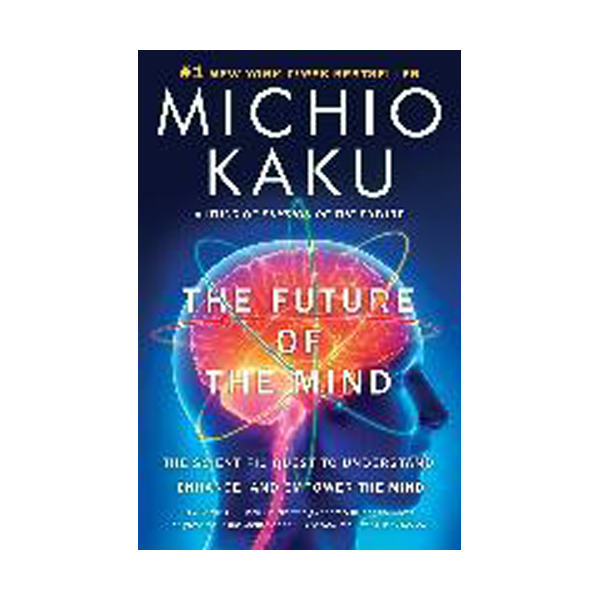 [파본:A급]The Future of the Mind : The Scientific Quest to Understand, Enhance, and Empower the Mind (Paperback)