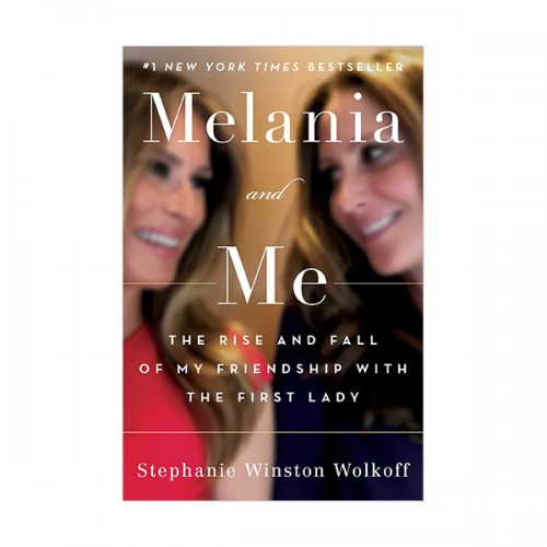 [ĺ:ƯA] Melania and Me : The Rise and Fall of My Friendship with the First Lady 