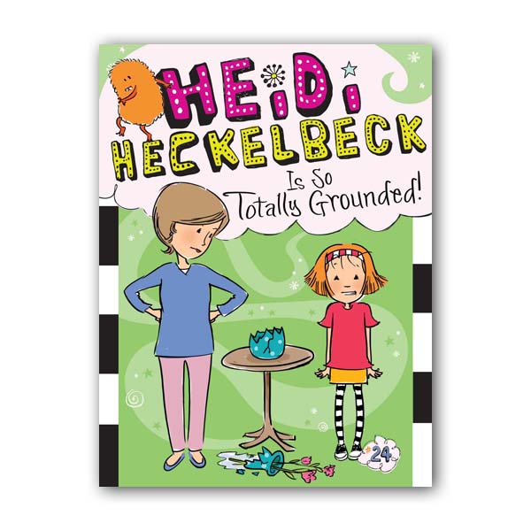 [ĺ:ƯA]̵ Ŭ #24 : Heidi Heckelbeck Is So Totally Grounded!