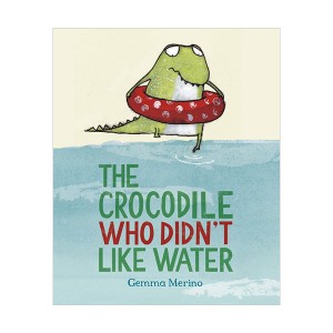 [특가] The Crocodile Who Didn't Like Water (Paperback, 영국판)