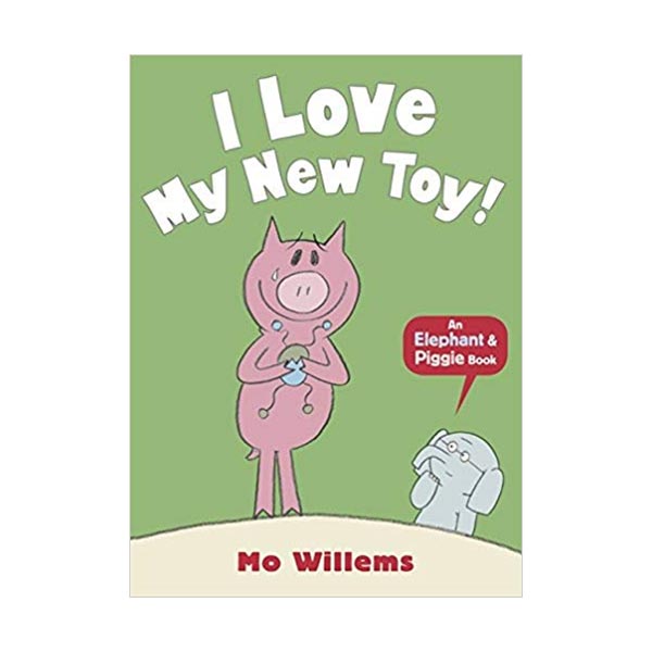 Elephant and Piggie : I Love My New Toy