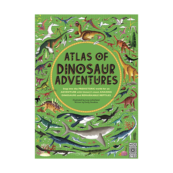 Atlas of Dinosaur Adventures : Step Into a Prehistoric World (Hardcover, )