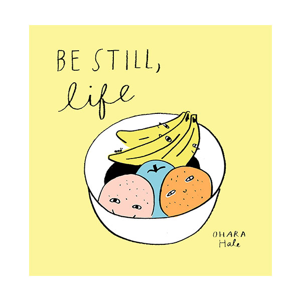 Be Still, Life (Hardcover)