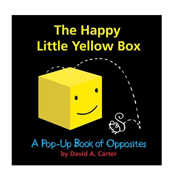 The Happy Little Yellow Box : A Pop-Up Book of Opposites