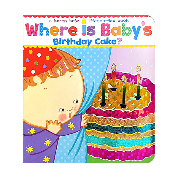 Karen Katz : Where Is Baby's Birthday Cake? : A Lift-the-Flap Book (Board Book)