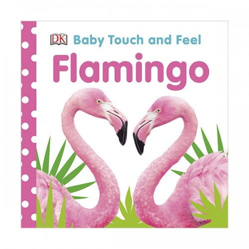 Baby Touch and Feel : Flamingo