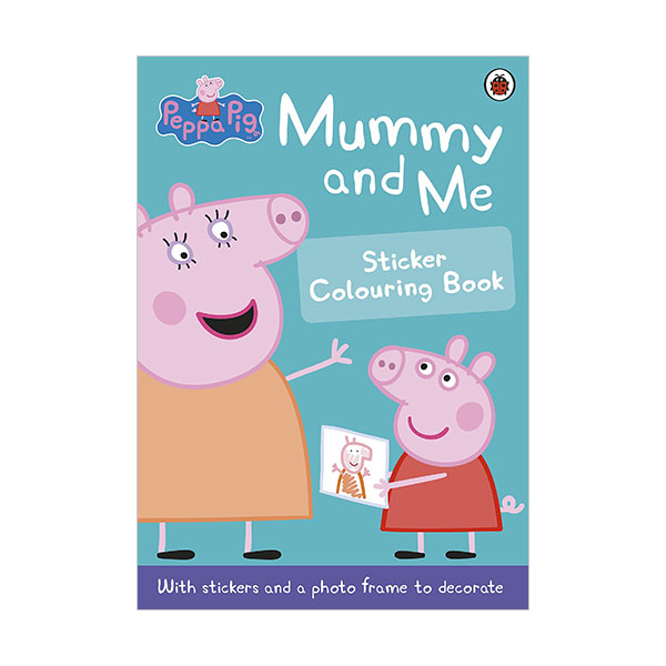 Peppa Pig : Mummy and Me Sticker Colouring Book