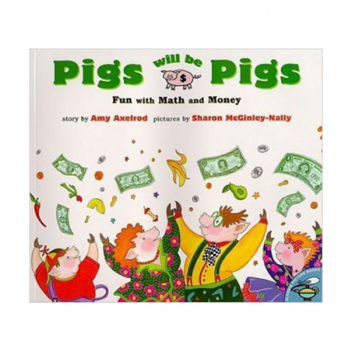 Pigs Will Be Pigs : Fun with Math and Money