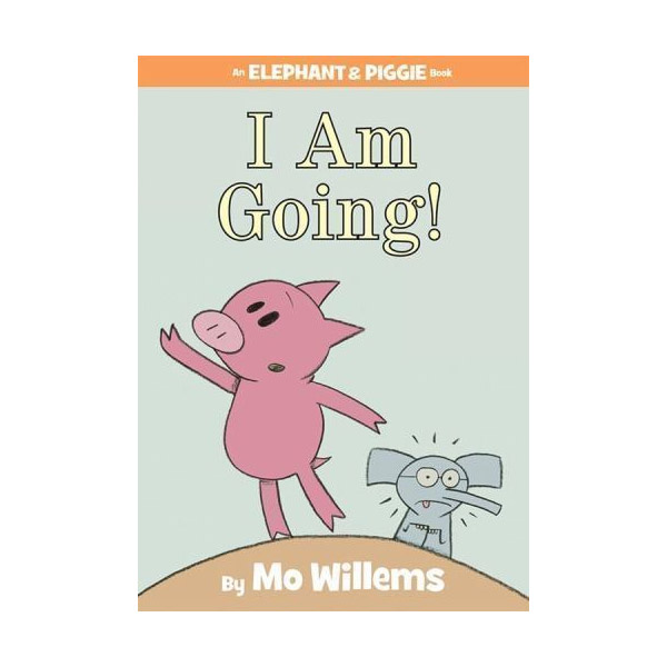 Elephant and Piggie : I Am Going! (Hardcover)