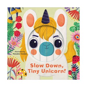 Little Faces : Slow Down, Tiny Unicorn! (Board book, ̱)