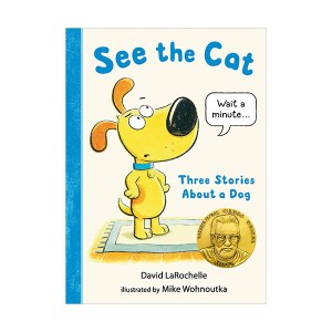[2021 Geisel Award Winner] See the Cat : Three Stories About a Dog (Hardcover)
