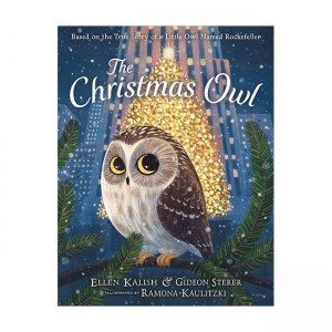 The Christmas Owl : Based on the True Story of a Little Owl Named Rockefeller