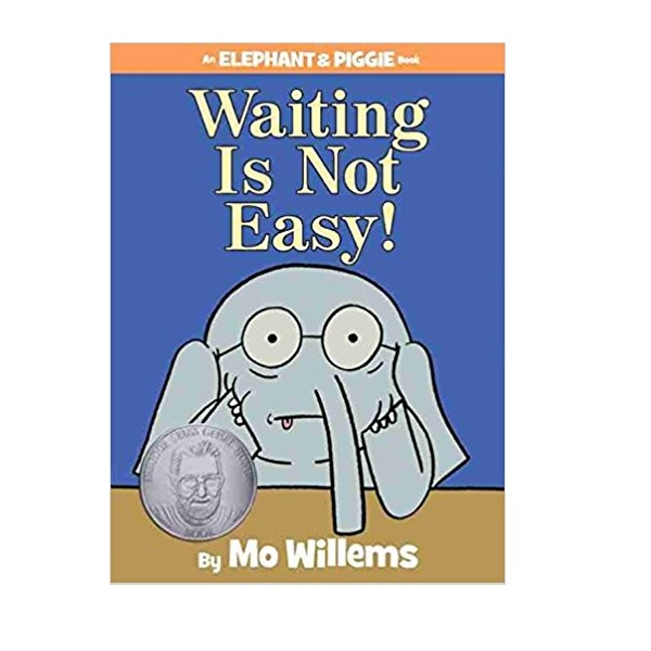 [2015 Geisel Award Honor] Elephant and Piggie : Waiting Is Not Easy! (Hardcover)