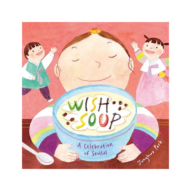 Wish Soup : A Celebration of Seollal