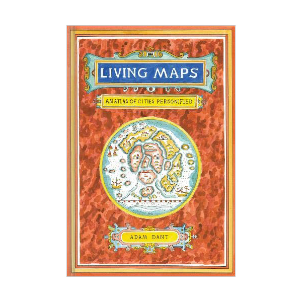 Living Maps : An Atlas of Cities Personified