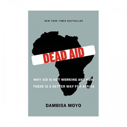 Dead Aid : Why Aid Is Not Working and How There Is a Better Way for Africa (Paperback)