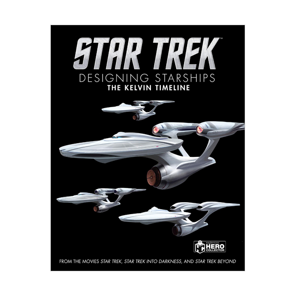 Star Trek : Designing Starships Volume 3 : The Kelvin Timeline