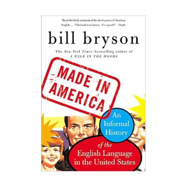 Made in America : An Informal History of the English Language in the United States