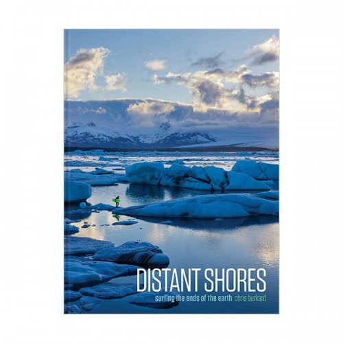 Distant Shores : Surfing the Ends of the Earth (Hardcover)