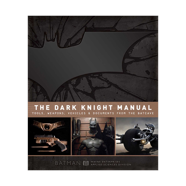 The Dark Knight Manual : Tools, Weapons, Vehicles and Documents from the Batcave (Hardcover)