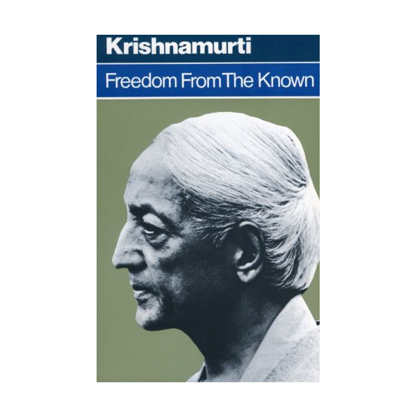 Freedom from the Known : 아는 것으로부터의 자유 (Paperback)