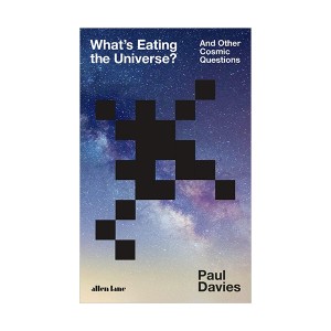 What's Eating the Universe? : And Other Cosmic Questions (Hardcover, )