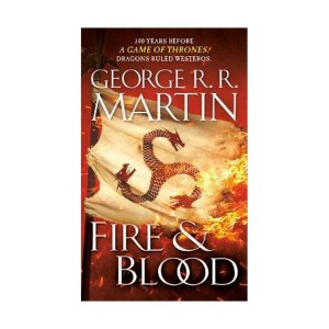 Fire & Blood : 왕좌의 게임 300년 전 이야기 : 타르가르옌의 역사 (Mass Market Paperback)