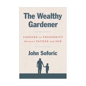 The Wealthy Gardener : Lessons on Prosperity Between Father and Son (Hardcover)