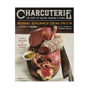 Charcuterie : The Craft of Salting, Smoking, and Curing