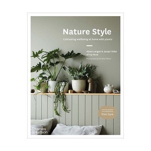 Nature Style : Cultivating Wellbeing at Home with Plants (Hardcover, )