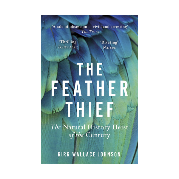 The Feather Thief : The Natural History Heist of the Century (Paperback, )