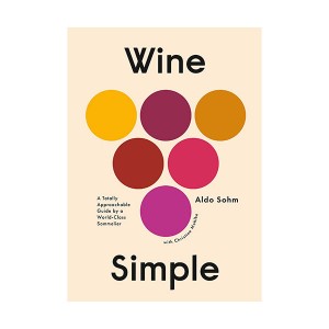 Wine Simple : A Totally Approachable Guide from a World-Class Sommelier