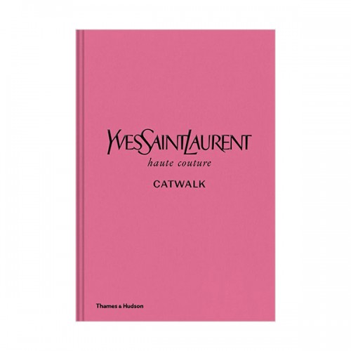 Yves Saint Laurent Catwalk : The Complete Haute Couture Collections 1962-2002 (Hardcover, )