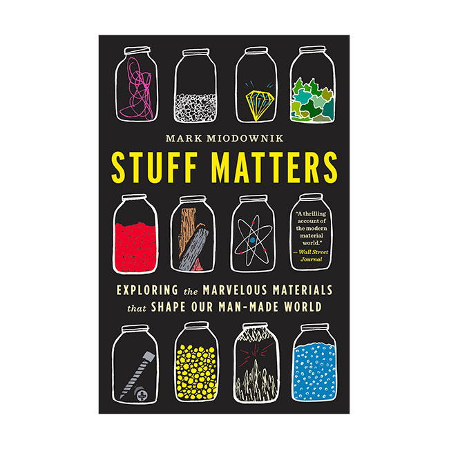 Stuff Matters: Exploring the Marvelous Materials That Shape Our Man-Made World [  õ]