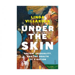 Under the Skin: racism, inequality, and the health of a nation