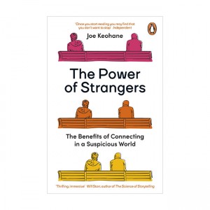 The Power of Strangers: The Benefits of Connecting in a Suspicious World