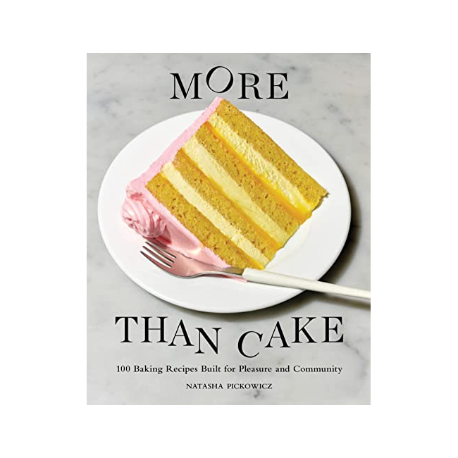 More Than Cake : 100 Baking Recipes Built for Pleasure and Community (Hardback, ̱)