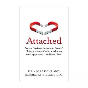 Attached : Are You Anxious, Avoidant or Secure? : How the Science of Adult Attachment Can Help You Find - And Keep - Love