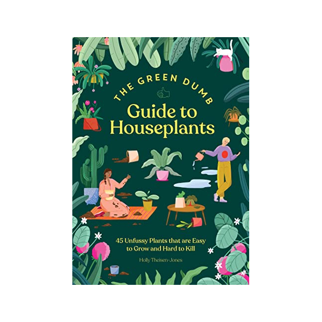 Green Dumb Guide to Houseplants : 45 Unfussy Plants That Are Easy to Grow and Hard to Kill (Hardback, ̱)