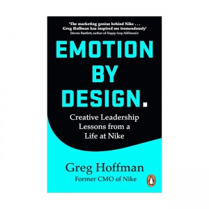 Emotion by Design: Creative Leadership Lessons from a Life at Nike (Paperback, )