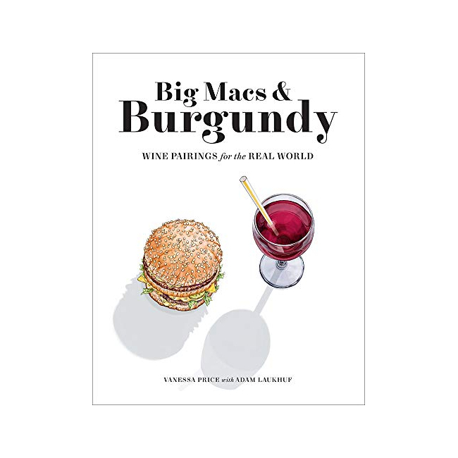 Big Macs & Burgundy : Wine Pairings for the Real World (Paperback, ̱)