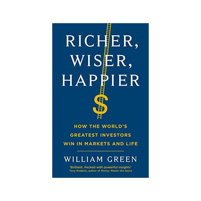 Richer, Wiser, Happier : How the World's Greatest Investors Win in Markets and Life (Paperback, )