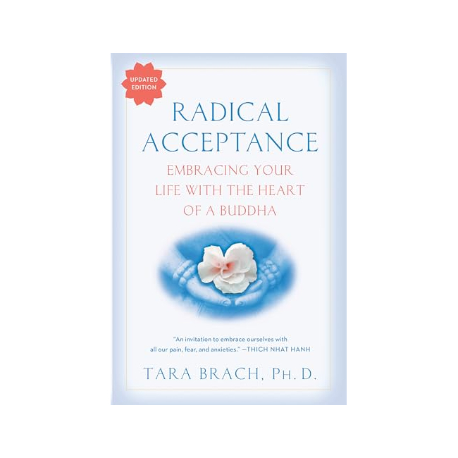 Radical Acceptance : Embracing Your Life With the Heart of a Buddha