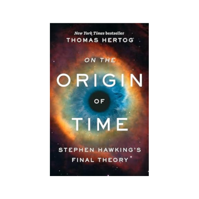 On the Origin of Time : Stephen Hawkings Final Theory